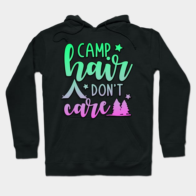 Camp Hair Don't Care Hoodie by goldstarling